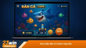 Giao diện Bắn Cá 23win hấp dẫn