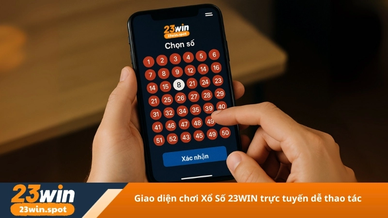 Giao diện chơi Xổ Số 23WIN trực tuyến dễ thao tác