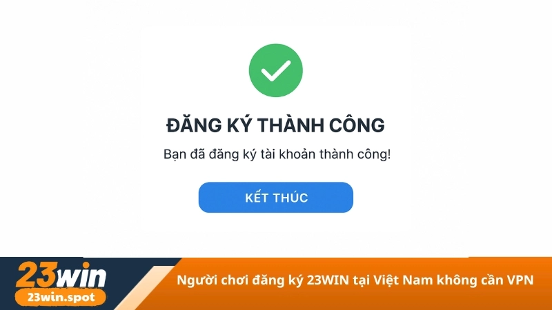 Người chơi đăng ký 23WIN tại Việt Nam không cần VPN