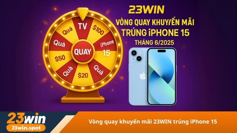Vòng quay khuyến mãi 23WIN trúng iPhone 15